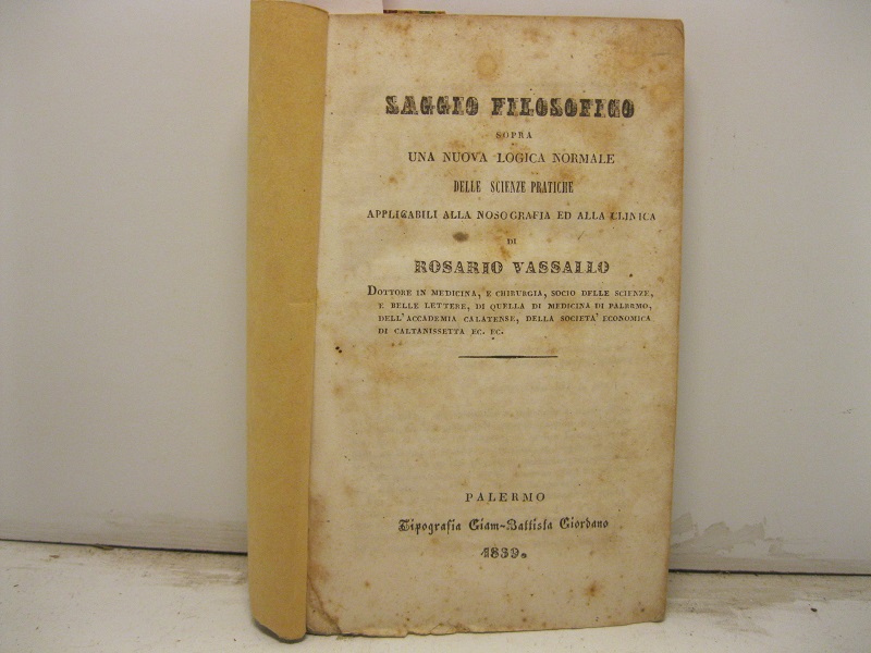 Saggio filosofico sopra una nuova logica normale delle scienze pratiche, …