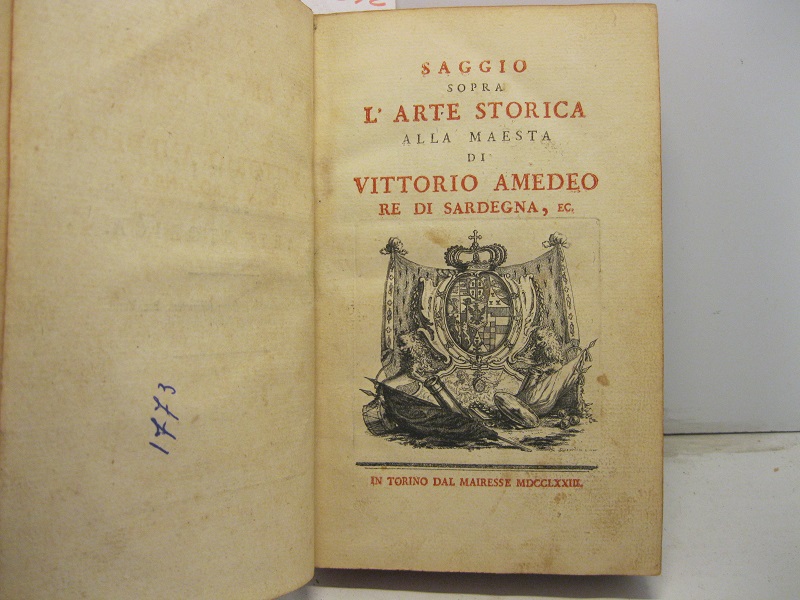 Saggio sopra l'arte storica alla Maesta' di Vittorio Amedeo Re …