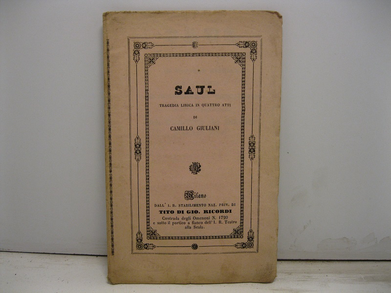 Saul. Tragedia lirica in quatro atti di Camillo Giuliani posta …