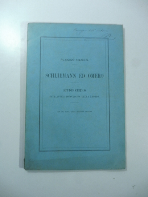 Schliemann ed Omero. Studio critico sull'antica topografia della Troade. Con …