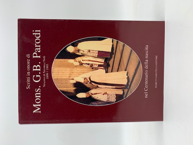 Scritti in onore di Mons. G. B. Parodi nel centenraio …
