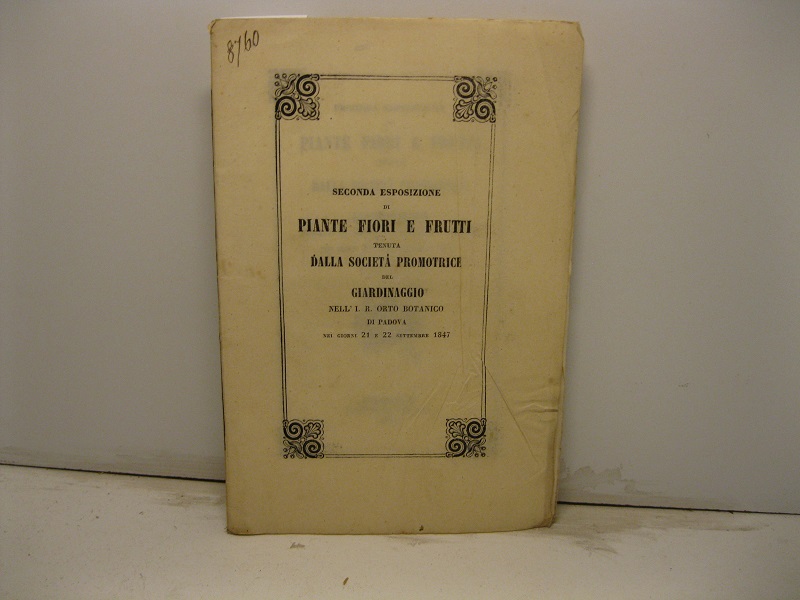 Seconda esposizione di piante fiori e frutti tenuta dalla Societa' …