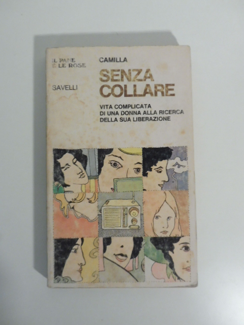 Senza collare. Vita complicata di una donna alla riceca della …