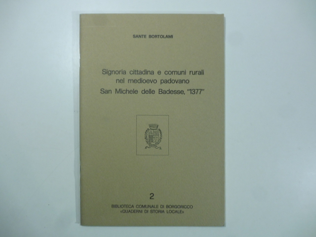 Signoria cittadina e comuni rurali nel Medioevo padovano. San Michele …