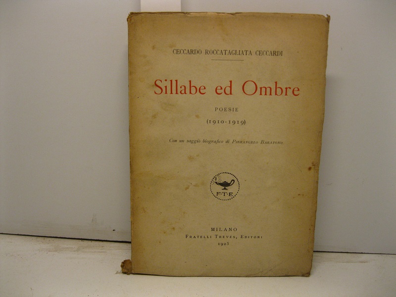 Sillabe ed ombre. Poesie (1910-1919). Con un saggio biografico di …