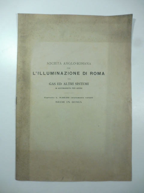 Societa' anglo-romana per l'illuminazione di Roma. Lettera aperta all'Ill.mo Signor …