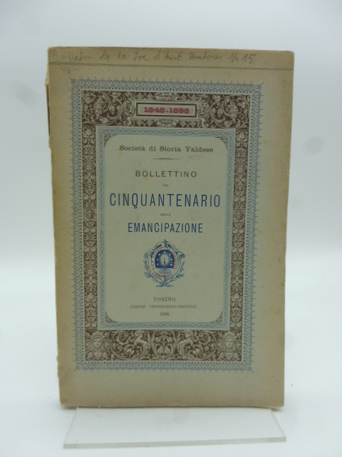 Societa' di Storia valdese. Bollettino del cinquantenario della emancipazione 1848-1898