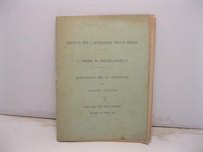 Societa' per l'Istruzione della Donna. L'opera di Michelangelo. Illustrazioni per …
