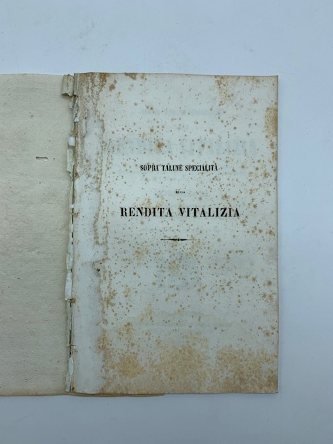 Sopra talune specialita' della rendita vitalizia con osservazioni relative ad …