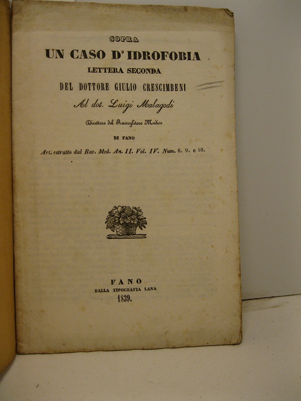 Sopra un caso d'idrofobia. Lettera seconda al dot. Luigi Malagodi …