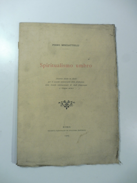 Spiritualismo umbro. Discorso tenuto in Assisi per il secondo anniversario …