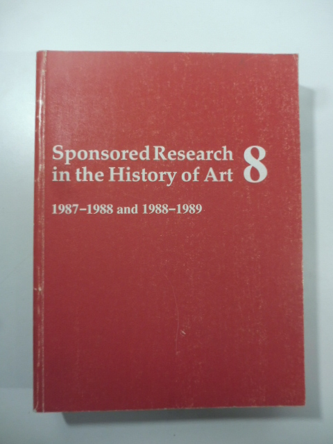 Sponsored research in the history of Art 8 - 1987-1988 …