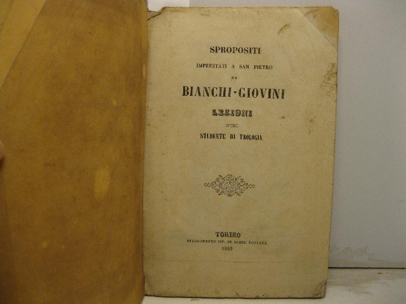 Spropositi imprestati a San Pietro da Bianchi-Giovini. Lezioni d'uno studente …