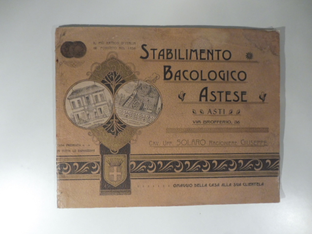 Stabilimento bacologico astese Cav. Uff. Solaro Giuseppe. Asti, via Brofferio. …