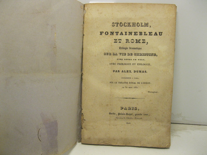 Stockholm, Fontainebleau et Rome. Trilogie dramatique sur la vie de …