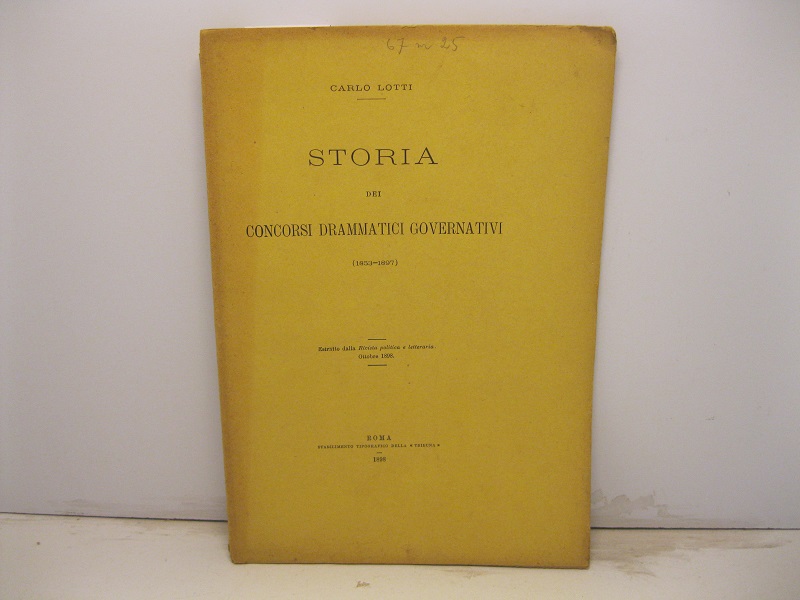 Storia dei concorsi drammatici governativi. Estratto dalla Rivista politica e …