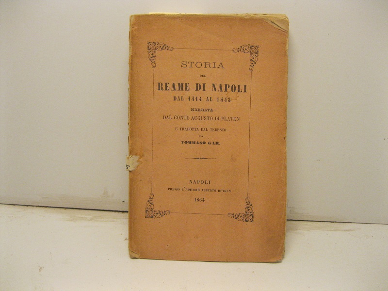 Storia del Reame di Napoli dal 1414 al 1443. Narrata …