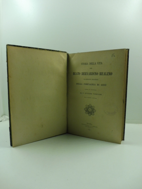 Storia della vita del beato Bernardino Realino sacerdote professo della …