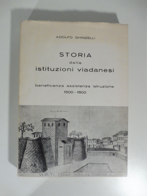 Storia delle istituzioni viadanesi beneficenza assitenza istruzione 1500-1800