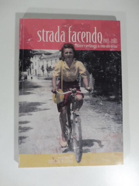 Strada facendo 1903-1920. Persone e personaggi in cento anni di …