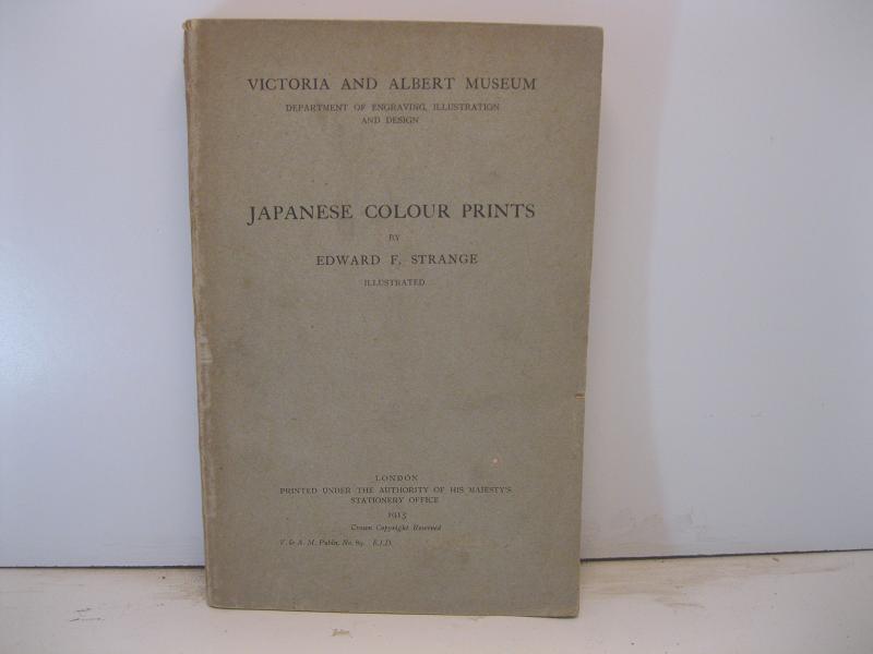 STRANGE EDWARD F. JAPANESE COLOUR PRINTS. Victoria and Albert Museum. …