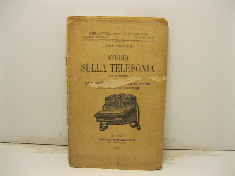 Studio sulla telefonia (con 70 incisioni). Apparecchi ed installazioni, teoria …