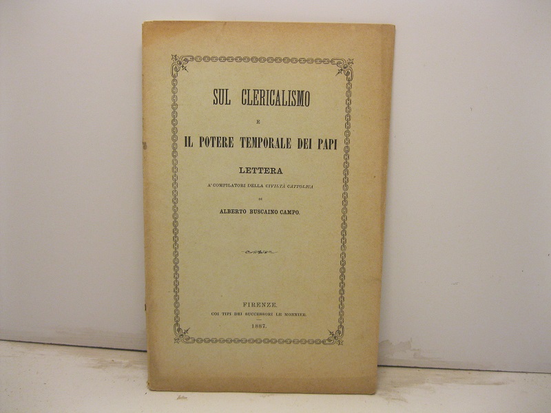 Sul clericalismo e il potere temporale dei papi. Lettera a' …