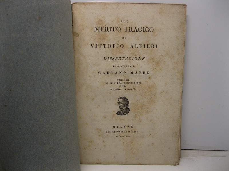SUL MERITO TRAGICO DI VITTORIO ALFIERI. DISSERTAZIONE DELL'AVVOCATO GAETANO MARRE' …