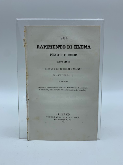 Sul rapimento di Elena. Poemetto di Coluto poeta greco rivolto …