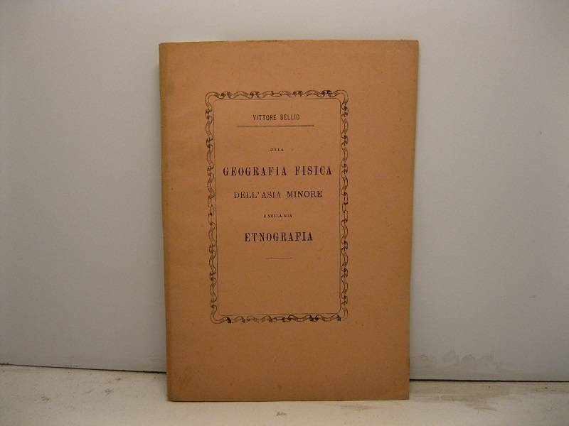 Sulla geografia fisica dell'Asia minore e sulla etnografia