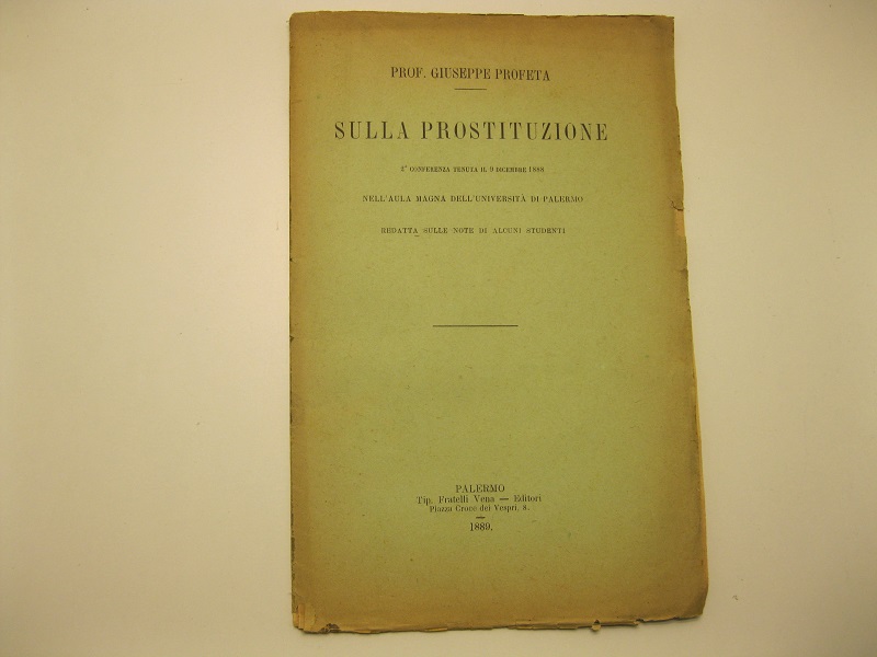 Sulla prostituzione. 2o conferenza tenuta il 9 dicembre 1888 nell'Aula …