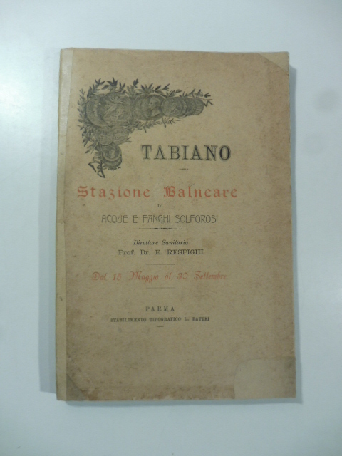 Tabiano. Stazione balneare di acque e fanghi solforosi. Direttore sanitario …