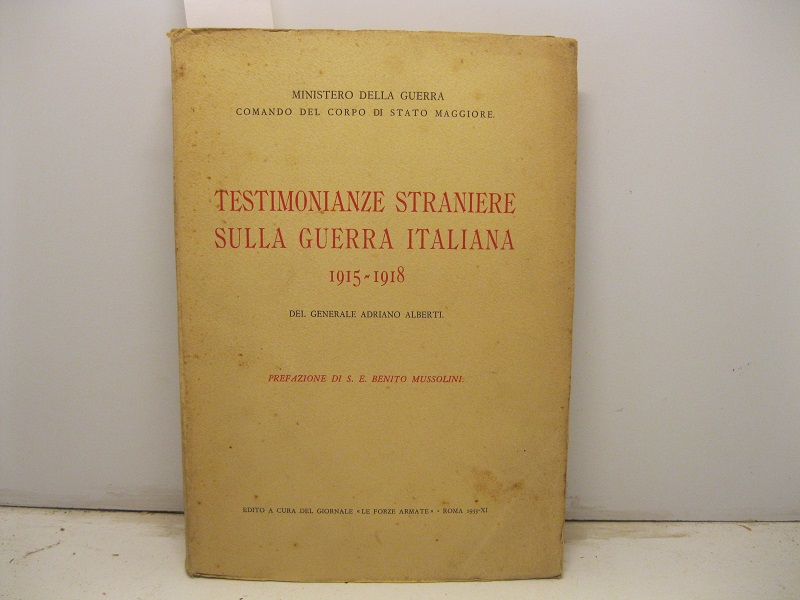 Testimonianze straniere sulla guerra italiana 1915 - 1918 Prefazione di …