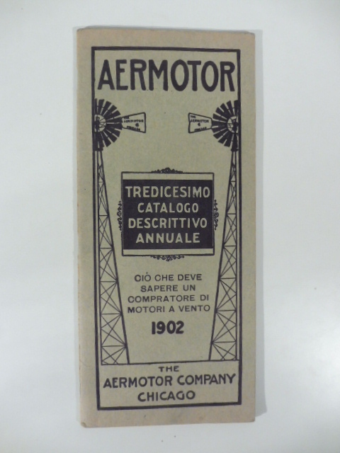 The Aermotor Company Chicago. Tredicesimo catalogo descrittivo annuale
