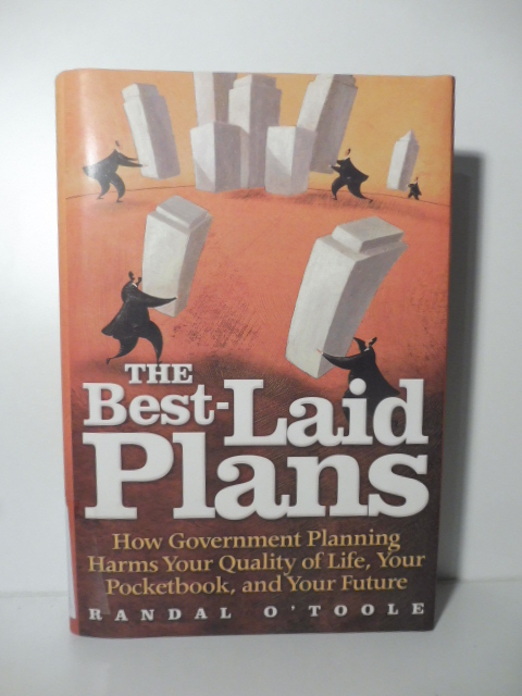 The Best-Laid Plans, haw Government planning harms your quality of …
