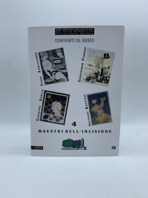 Tono Zancanaro, Gianfranco Ferroni, Giuseppe Zunica, Juliano Kattinis. 4 maestri …