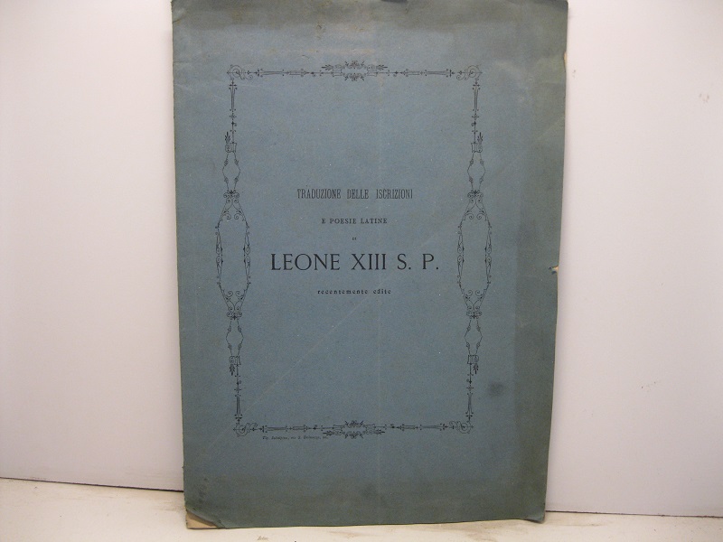Traduzione delle iscrizioni e poesie latine di Leone XIII S.P. …