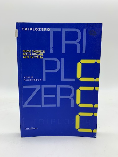 Triplozero. Nuovi indirizzi della giovane arte in Italia