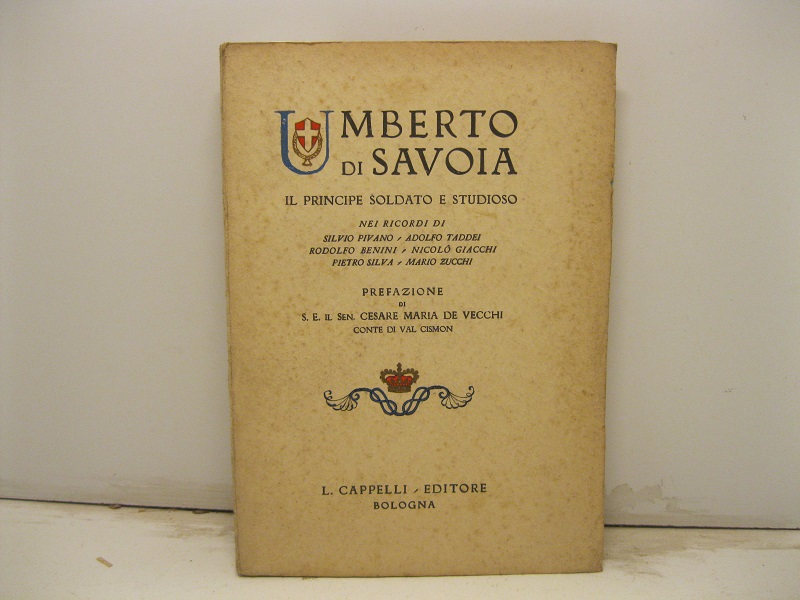 Umberto di Savoia. Il Principe soldato e studioso nei ricordi …