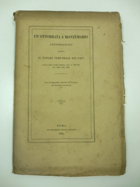 Un'ottobrata a Montemario. Conversazioni sopra il potere temporale dei papi …