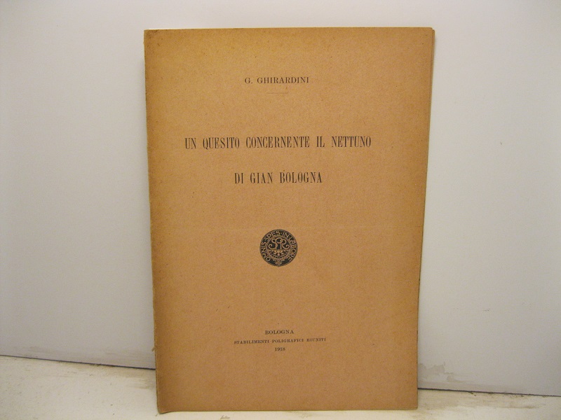 Un quesito concernente il Nettuno di Gian Bologna SEGUE Parole …