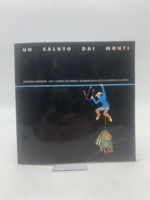 Un saluto dai Monti. Montagne e Montanari - Alpi e …