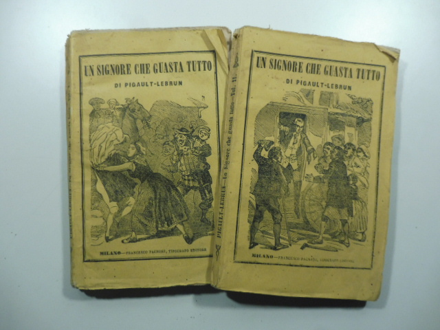 Un signore che guasta tutto. Romanzo di Pigault-Lebrun. Prima versione …