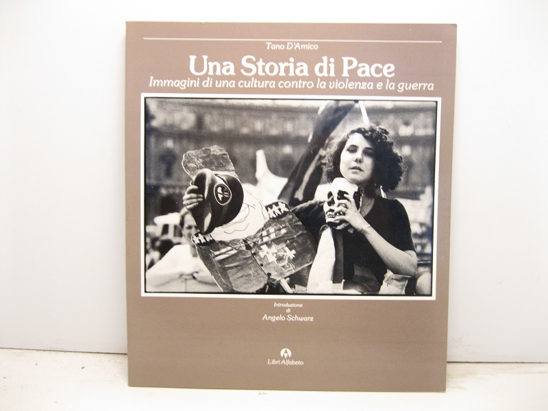 Una storia di pace. Immagini di una cultura contro la …