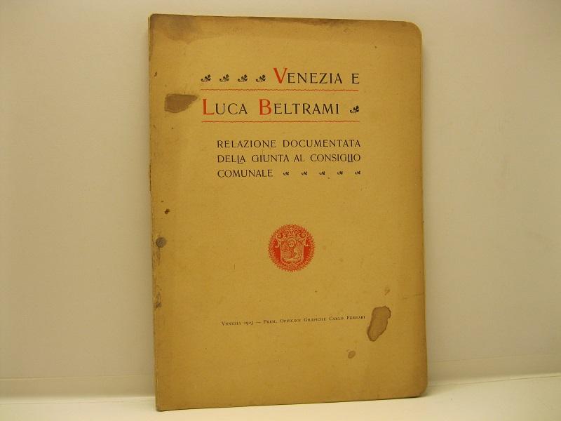 VENEZIA E LUCA BELTRAMI - Relazione documentata della Giunta al …