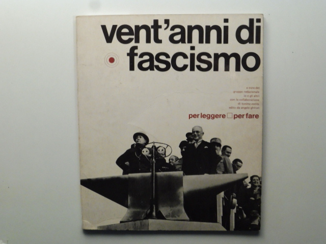 Vent'anni di fascismo a cura del gruppo redazionale Io e …