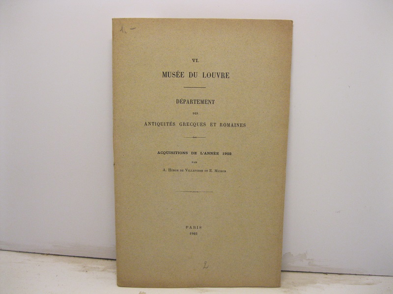 VI. Muse'e du Louvre. De'partement des antiquie's grecques et romaines. …