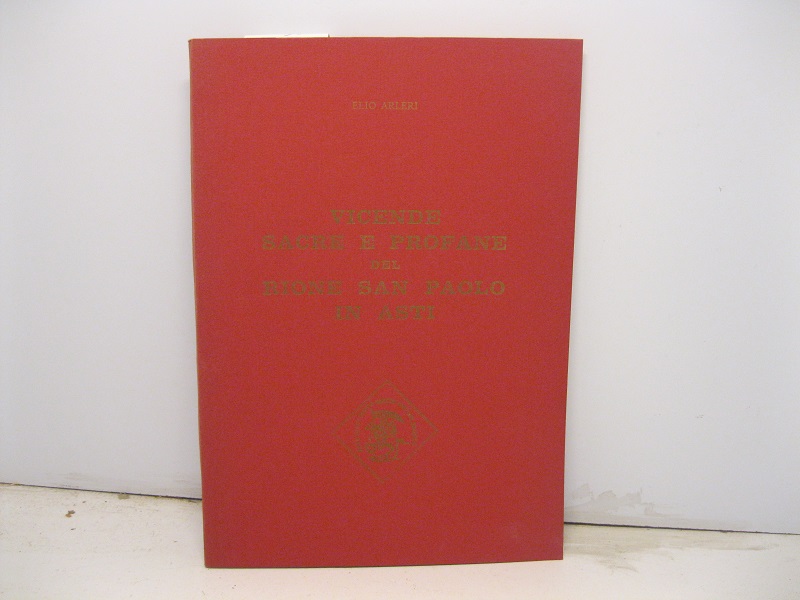 Vicende sacre e profane del Rione San Paolo in Asti