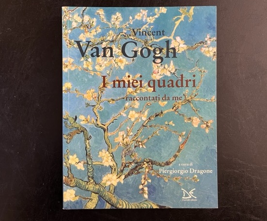 Vincent Van Gogh. I miei quadri raccontati da me