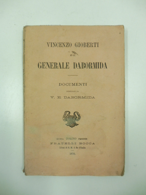 Vincenzo Gioberti e il generale Dabormida. Documenti pubblicati da V.E. …